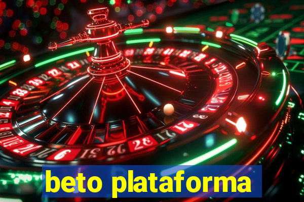 beto plataforma